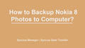 backup nokia 8 photos to computer